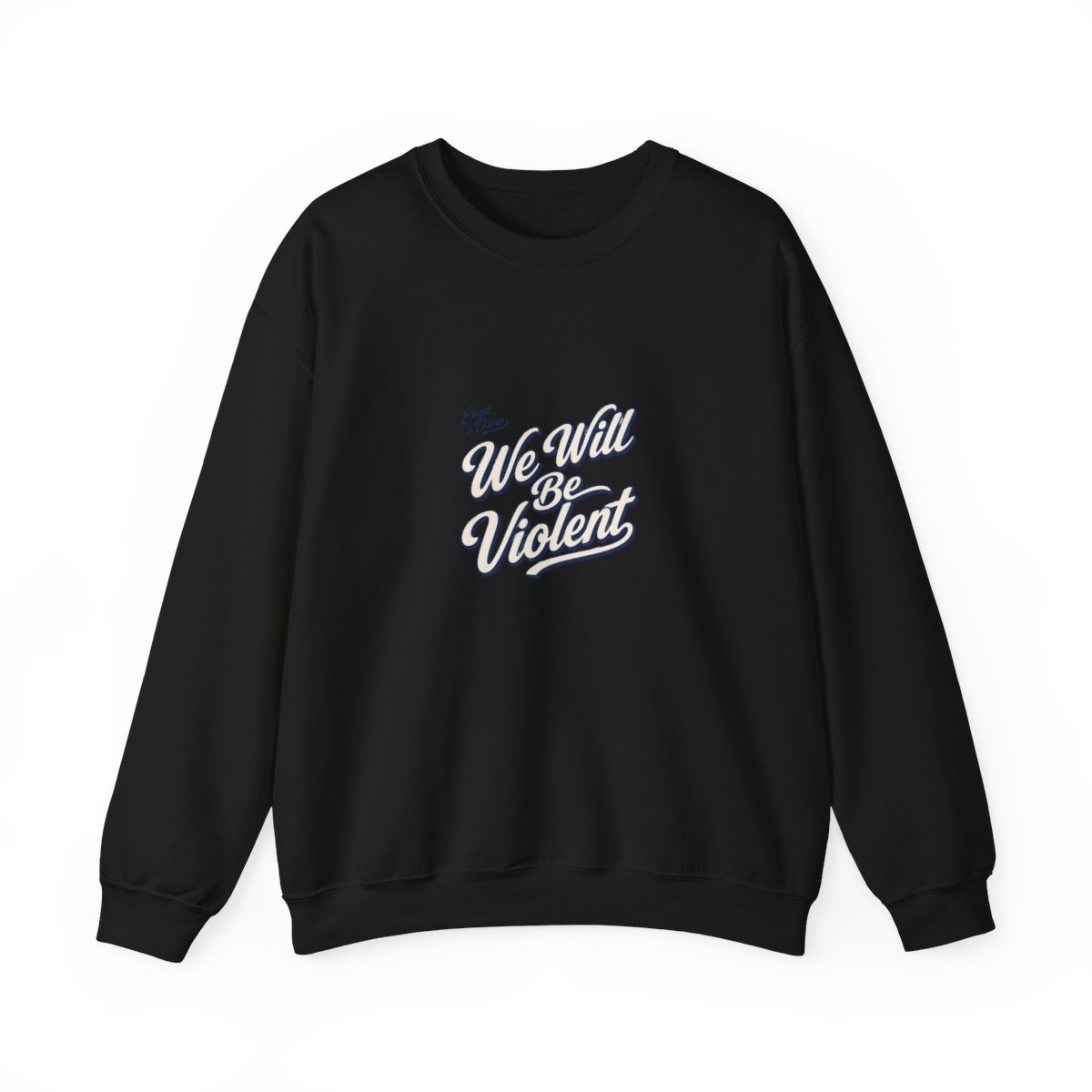 Emergency Intercom "We Will Be Violent" Crewneck